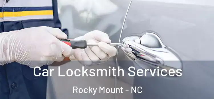 Car Locksmith Services Rocky Mount - NC