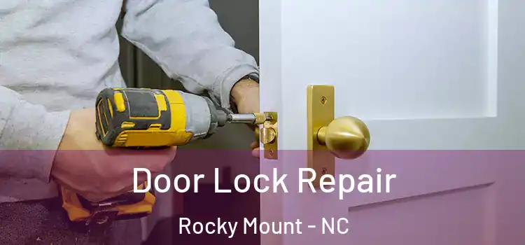 Door Lock Repair Rocky Mount - NC