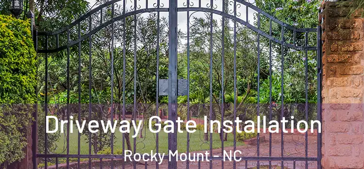 Driveway Gate Installation Rocky Mount - NC