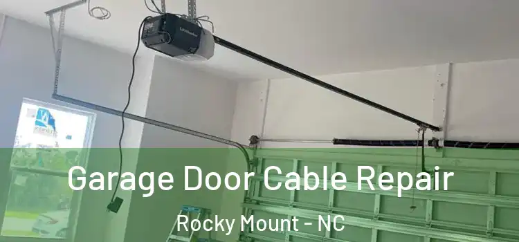  Garage Door Cable Repair Rocky Mount - NC