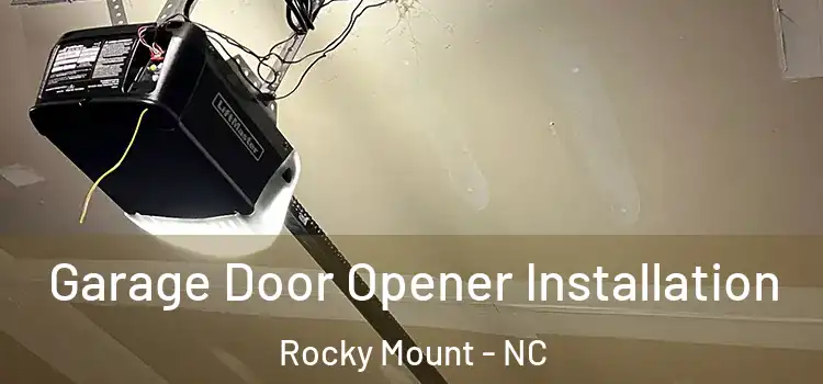  Garage Door Opener Installation Rocky Mount - NC