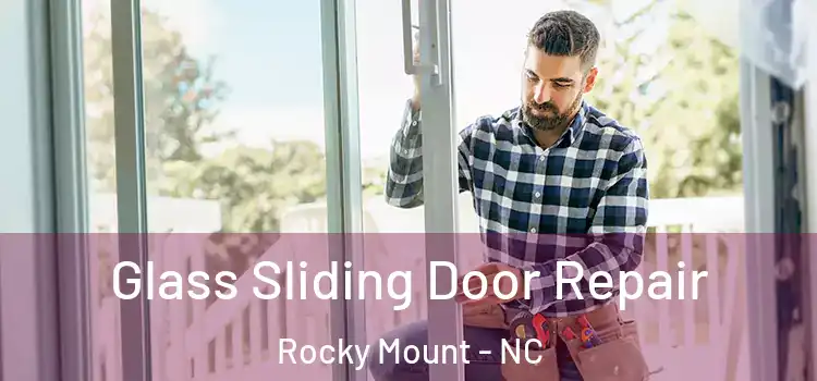 Glass Sliding Door Repair Rocky Mount - NC