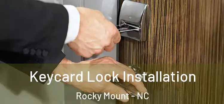 Keycard Lock Installation Rocky Mount - NC
