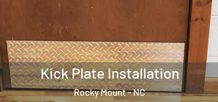 Kick Plate Installation Rocky Mount - NC