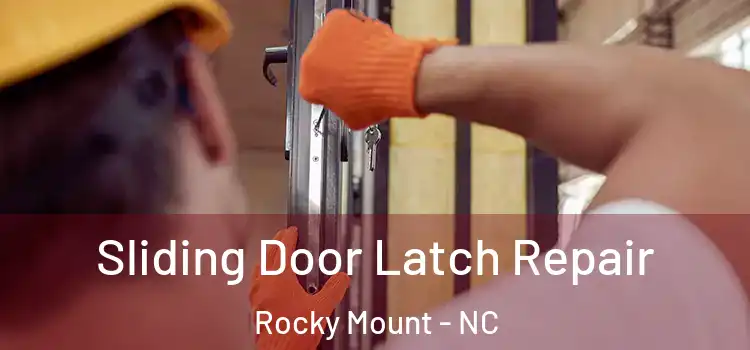 Sliding Door Latch Repair Rocky Mount - NC