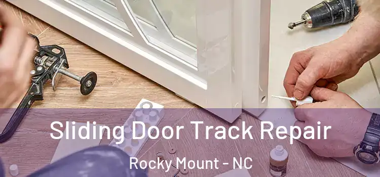 Sliding Door Track Repair Rocky Mount - NC